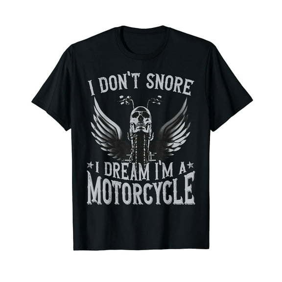 I Don't Snore I Dream I'm A Motorcycle Funny Biker T-Shirt