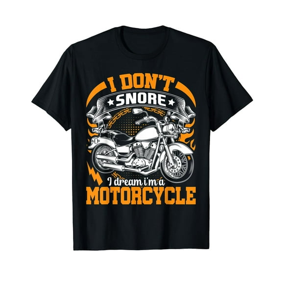 I Don't Snore I Dream I'm A Motorcycle Funny Bikers Motor T-Shirt