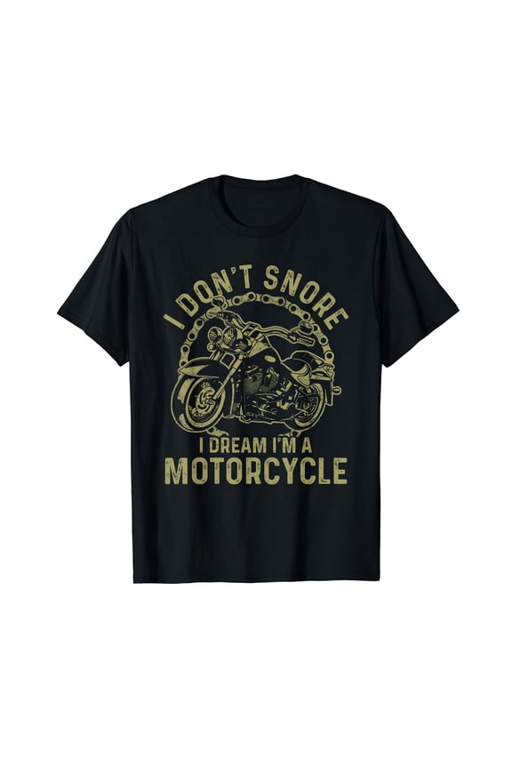 I Don't Snore I Dream I'm A Motorcycle Funny Snoring Biker T-Shirt