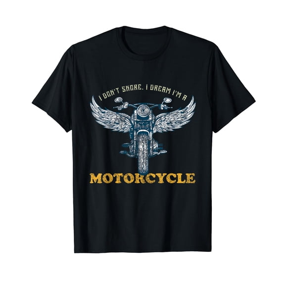 I Don't Snore I Dream I'm A Motorcycle Snoring Bikers Funny T-Shirt
