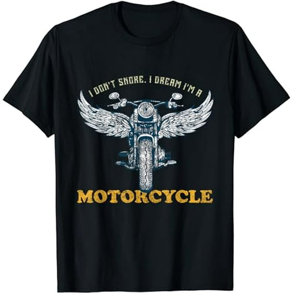 I Don't Snore I Dream I'm A Motorcycle Snoring Bikers Funny T-Shirt
