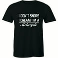 thumbnail image 1 of I Don't Snore I Dream I'm A Motorcycle Snoring Dad Hubby Daddy T-Shirt, 1 of 4