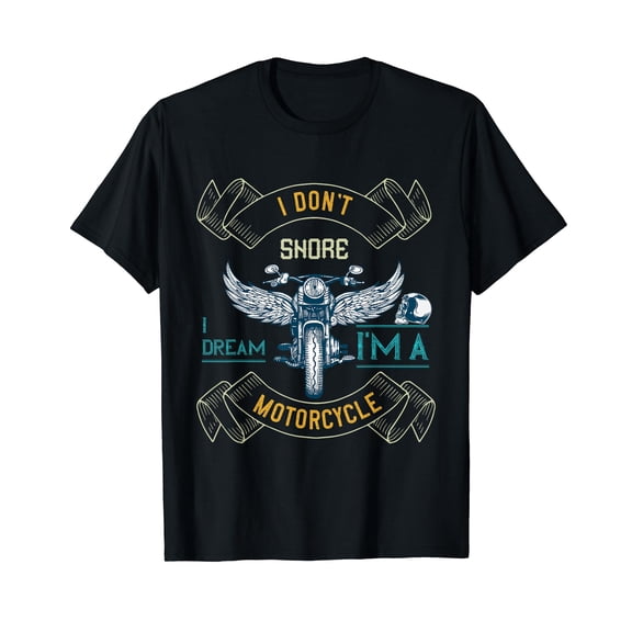 I Don't Snore I Dream I'm A Motorcycle Snoring Funny Bikers T-Shirt