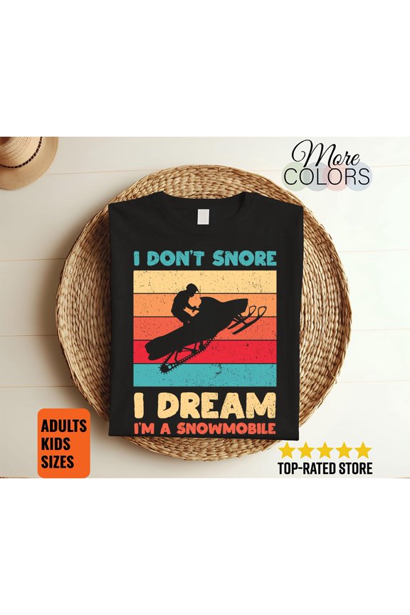 I Don't Snore I Dream I'm A Snowmobile Snowmobiling Vintage Riding Lovers Rider Gift T-Shirt, Snow Mobile Braaap Ride, Birthday Present,