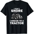 thumbnail image 1 of I Don't Snore I Dream I'm A Tractor Funny Farmer T-Shirt, 1 of 4