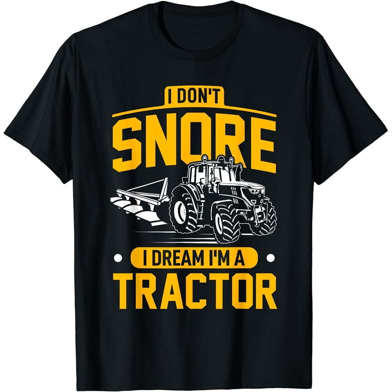 Vintage Funny Graphic I Don't Snore I Dream Tractor T-Shirt Vintage Funny Graphic I Don't Snore I Dream Tractor T-Shirt