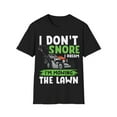 thumbnail image 1 of I Don't Snore I Dream I'm Mowing The Lawn Gardening Graphic Unisex T-Shirt, 1 of 4