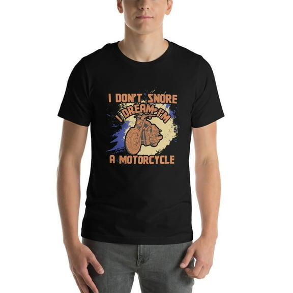 I Don't Snore I Dream I'm a Motorcycle, Funny Biker T-Shirt (5XL)