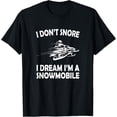 thumbnail image 1 of I Don't Snore I Dream I'm a Snowmobile T-Shirt Funny Snoring, 1 of 4