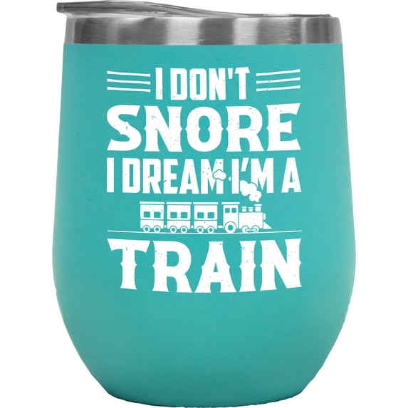 I Don't Snore, I Dream I'm a Train - Funny Snoring Excuse Joke, Mint 12oz Wine Tumbler
