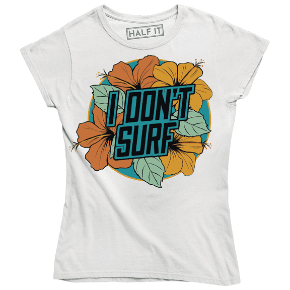 I Don't Surf Nice Tropical Surfing Colorful Flowers And Leaves T-Shirt