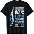 thumbnail image 1 of I Don't Swim To Win Races I Swim To Escape This World Shirt, 1 of 5