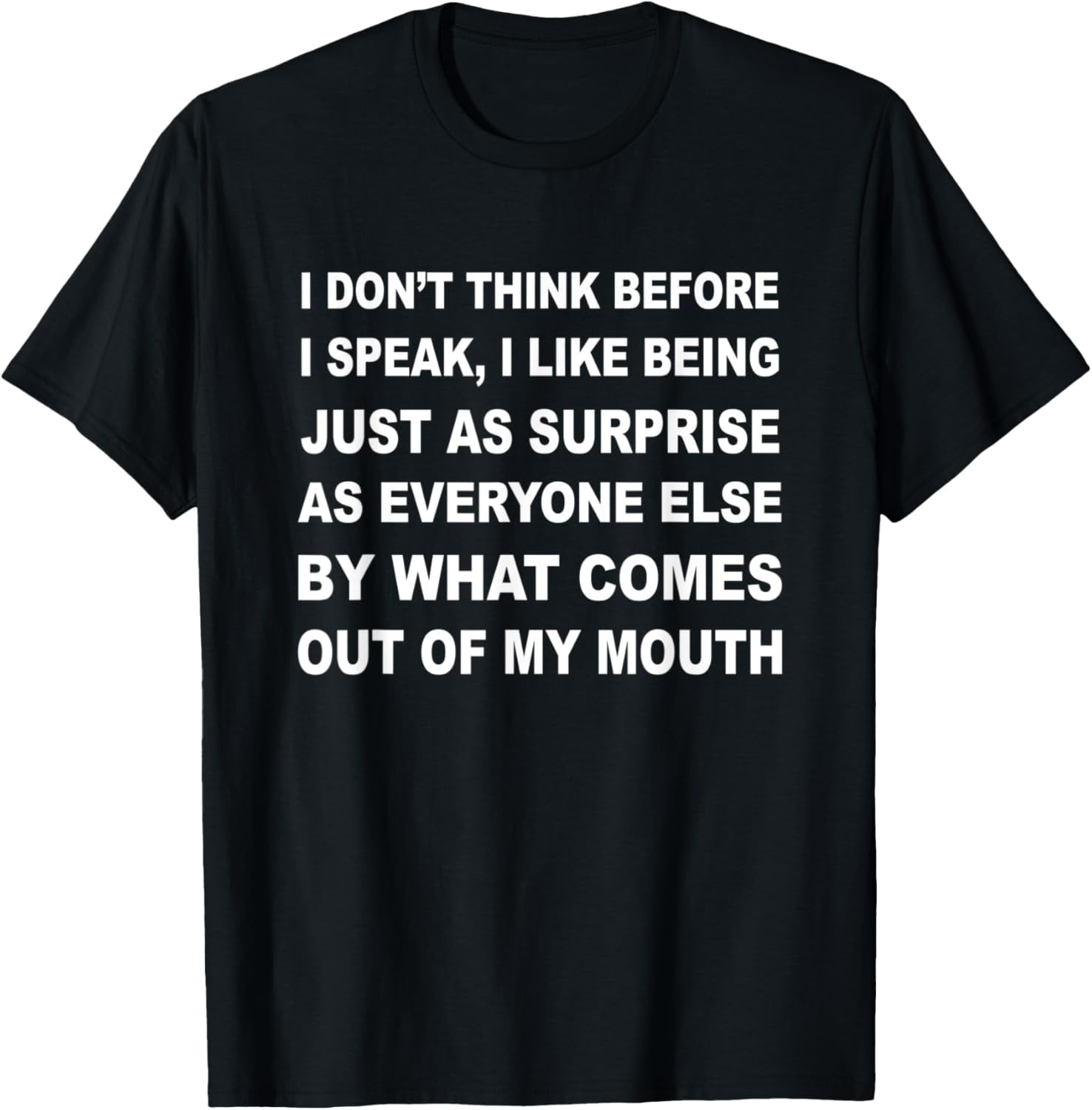 Lustiges Herren Damen Unisex T-Shirt I Don't Think Before I Speak