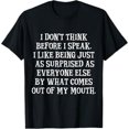 thumbnail image 1 of I Don't Think Before I Speak I Like Being Just As Surprised T-Shirt, 1 of 5