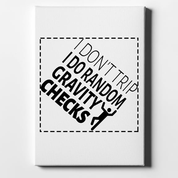 I Don't Trip I Do Random Gravity Checks - 8" x 10" - Decorative Canvas Wall Art - White Edge - 5/8" Gallery Wrapped