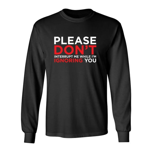 I Don't Understand Ignorance, And I Don't Want To Sarcastic Novelty Gift Idea Adult Humor Funny Men's Long Sleeve Shirts