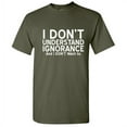 thumbnail image 1 of I Don't Understand Ignorance and I Don't Want to Novelty Graphic Tees Men Funny Sarcastic T Shirt, 1 of 5