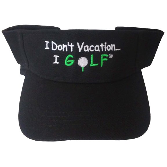 I Don't VacationI Golf! Silly U, Black Visor