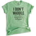 thumbnail image 1 of I Don't Waddle It's Called Pregnancy Swagger Shirt, Unisex Women's Shirt, Pregnancy Pregnant New Mom Shirt, Heather Apple Green, X-Small, 1 of 6