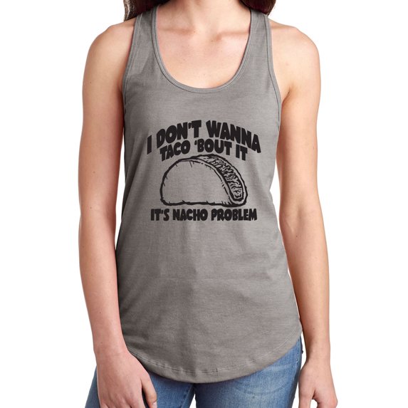 I Don't Wanna Taco 'Bout It Racerback Tank