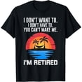 thumbnail image 1 of I Don't Want Have To You Can't Make Me I'm Retired Vintage T-Shirt, 1 of 3