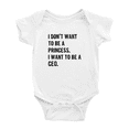 thumbnail image 1 of I Don't Want To Be A Princess I Want To Be A CEO Funny Baby Bodysuit Boy Girl Unisex, 1 of 5