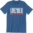 thumbnail image 1 of I Don't Want To Have You Can't Make Me I'm Retired - Men's T-Shirt, 1 of 4