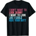 thumbnail image 1 of I Don't Want To Look Skinny Funny Workout Kick Your Gym Butt T-Shirt, 1 of 4