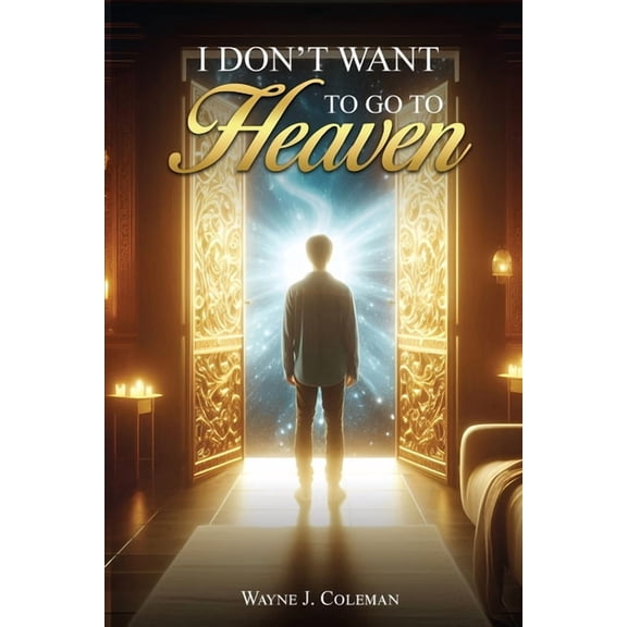 I Don't Want to Go to Heaven: Judgment Day, (Paperback)