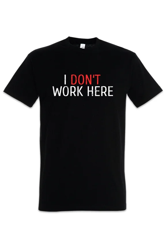 I Don't Work Here Computer Science Scientist Fun Geek Nerd Programmer T-Shirt