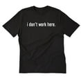 thumbnail image 1 of I Don't Work Here T-shirt Funny Hilarious Tee Shirt, 1 of 5