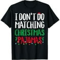 thumbnail image 1 of I Don't do Matching Christmas Pajamas Family Matching Xmas T-Shirt, 1 of 3