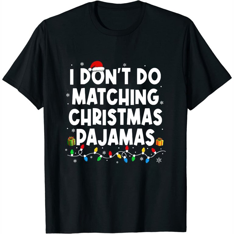 I Don’t do Matching Christmas Pajamas Funny Saying Christmas Short