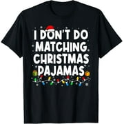 SASSALILLY I Don't do Matching Christmas Pajamas Funny Saying Christmas T-ShirtMen and women, Black T-shirt, size: Extra large S-4XL