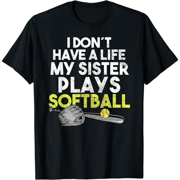I Don´t have A Life My Sister Plays Softball T-Shirt