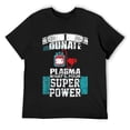 thumbnail image 1 of I Donate Plasma What's Your Super Power? Proud Blood Donor Mens T-Shirt Black 2XL, 1 of 5