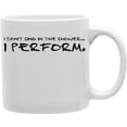 thumbnail image 1 of I Donot Sing In The Shower I Perform 11 oz Ceramic Coffee Mug, 1 of 1