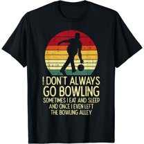 I Dont Always Go Bowling Sunset Retro Bowler Men Women Kids T-Shirt Black X-Large