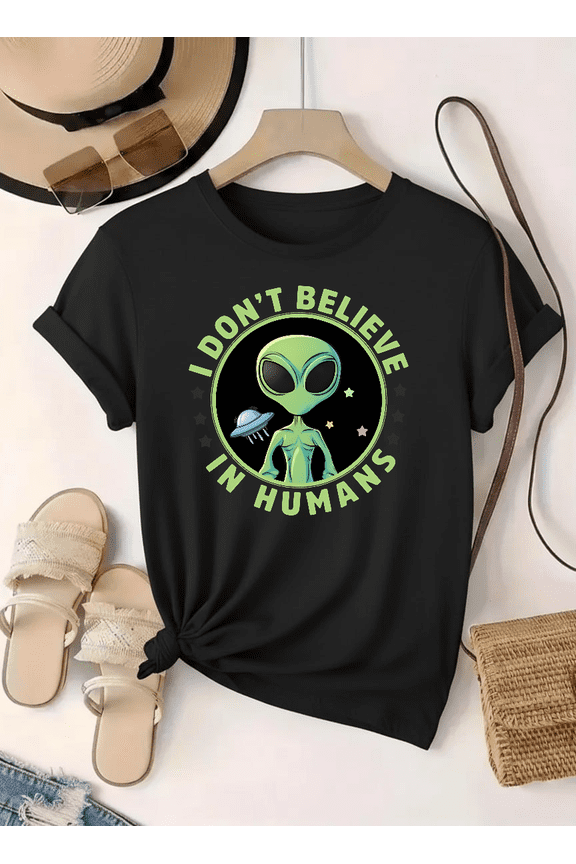 I Dont Believe In Humans Funny Alien UFO Space Gift Quote Unisex T-Shirt up to Size 5XL