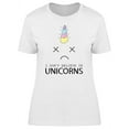 thumbnail image 1 of I Dont Believe In Unicorns Funny T-Shirt Women -Image by Shutterstock, Female Small, 1 of 2