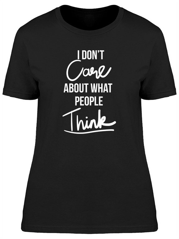 I Dont Care Slogan T-Shirt Women -Image by Shutterstock, Female Large