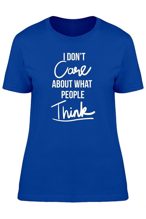 I Dont Care Slogan T-Shirt Women -Image by Shutterstock, Female Small