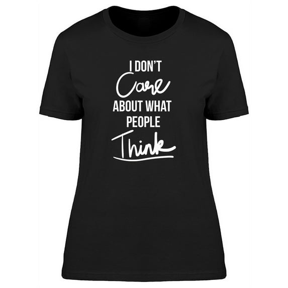 I Dont Care Slogan T-Shirt Women -Image by Shutterstock, Female XX-Large