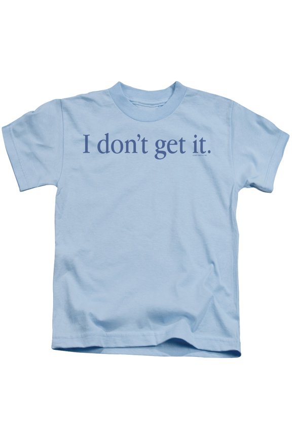 - I Dont Get It - Juvenile Short Sleeve Shirt - 5/6