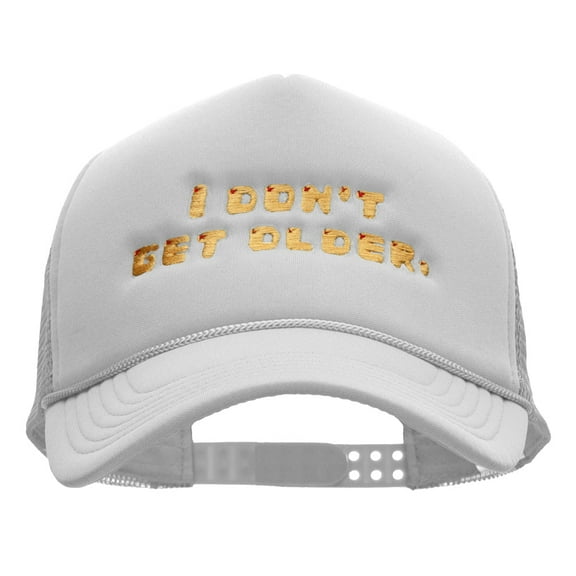I Dont Get Older Embroidered Foam Mesh Trucker Cap - White OSFM