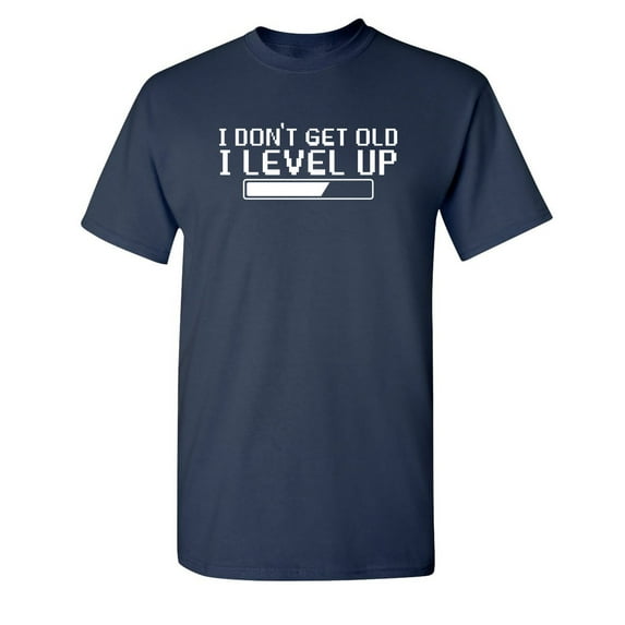 I Dont Get Older, I level up Sarcastic Humor Graphic Novelty Funny Tall T Shirt