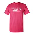 thumbnail image 1 of I Dont Get Older, I level up Sarcastic Humor Graphic Novelty Funny Youth T Shirt, 1 of 1