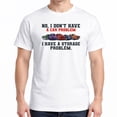thumbnail image 1 of I Dont Have a Car Problem I Have a Storage Problem Car Lover T-Shirt, 1 of 5
