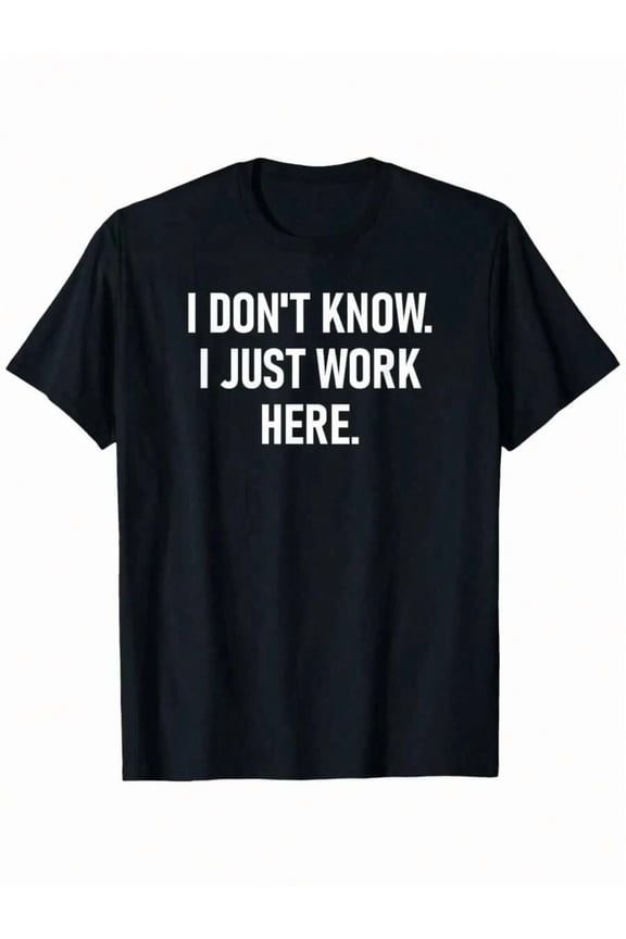 I Dont Know I Just Work Here, Funny, Jokes, Sarcastic T-ShirtCouple Clothing 2025