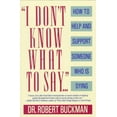 thumbnail image 1 of Pre-Owned I Don't Know What to Say...: How to Help and Support Someone Who Is Dying (Paperback) 0679732020 9780679732020, 1 of 1